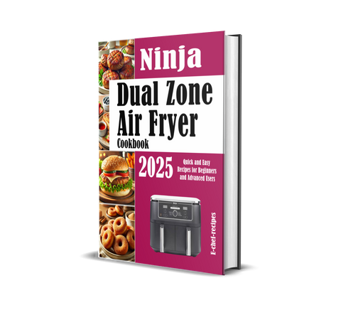 Ninja Dual Zone  Air Fryer  Cookbook 2025: Quick and Easy Recipes for Beginners and Advanced Users (ebook, Instant download) English edition